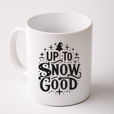 Up To Snow Good Christmas Humor Holiday Fun Great Gift Coffee Mug