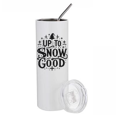 Up To Snow Good Christmas Humor Holiday Fun Great Gift Stainless Steel Tumbler