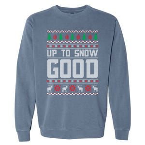 Up To Snow Good Ugly Christmas Funny Holiday Xmas Gift Garment-Dyed Sweatshirt