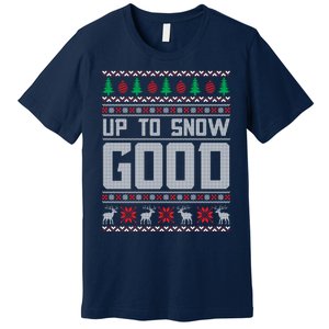 Up To Snow Good Ugly Christmas Funny Holiday Xmas Gift Premium T-Shirt