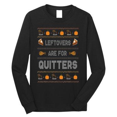 Ugly Thanksgiving Sweater Leftovers are for Quitters Gift Long Sleeve Shirt