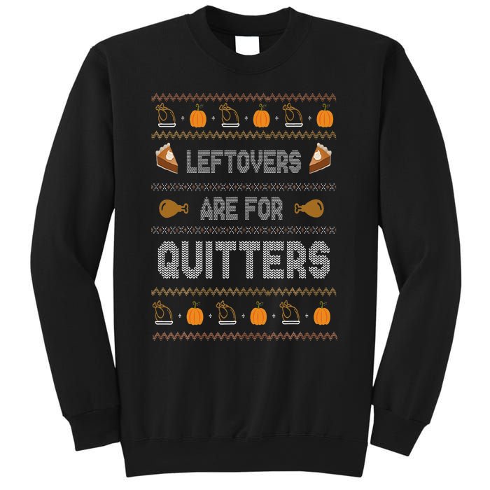 Ugly Thanksgiving Sweater Leftovers are for Quitters Gift Sweatshirt