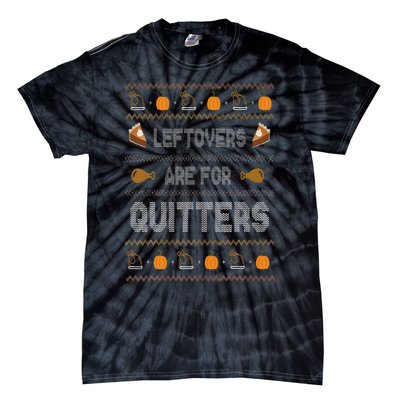 Ugly Thanksgiving Sweater Leftovers are for Quitters Gift Tie-Dye T-Shirt