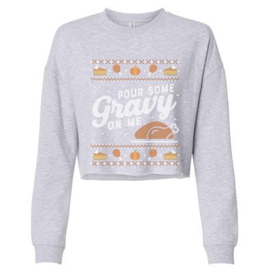 Ugly Thanksgiving Sweater Funny Pour Gravy On Me Gift Cropped Pullover Crew