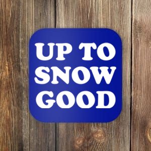 Up To Snow Good Apres Ski Cute Gift Coaster