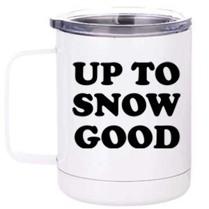 Up To Snow Good Apres Ski Cute Gift 12 oz Stainless Steel Tumbler Cup