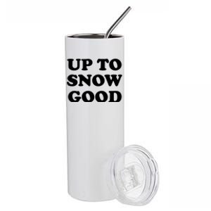 Up To Snow Good Apres Ski Cute Gift Stainless Steel Tumbler