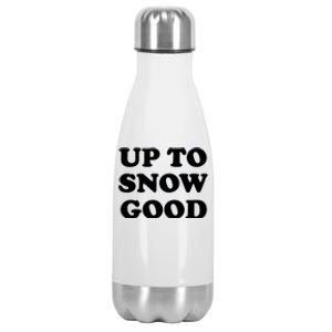 Up To Snow Good Apres Ski Cute Gift Stainless Steel Insulated Water Bottle