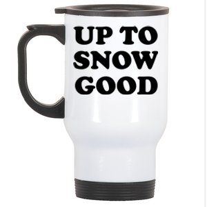 Up To Snow Good Apres Ski Cute Gift Stainless Steel Travel Mug