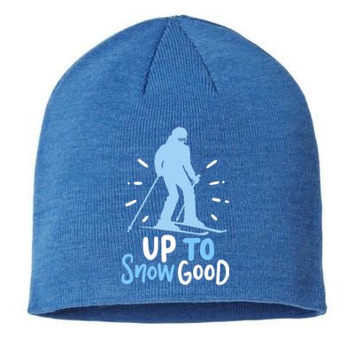 Up To Snow Good For Funny Ski Cool Gift Sustainable Beanie