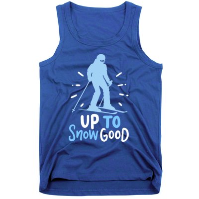 Up To Snow Good For Funny Ski Cool Gift Tank Top