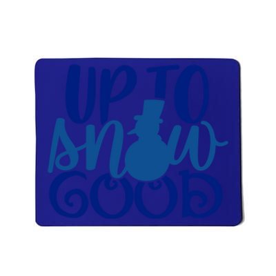 Up To Snow Good Funny Winter Snow Fun Gift Mousepad