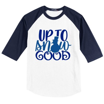 Up To Snow Good Funny Winter Snow Fun Gift Baseball Sleeve Shirt