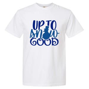 Up To Snow Good Funny Winter Snow Fun Gift Garment-Dyed Heavyweight T-Shirt