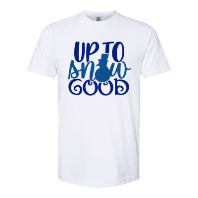 Up To Snow Good Funny Winter Snow Fun Gift Softstyle CVC T-Shirt