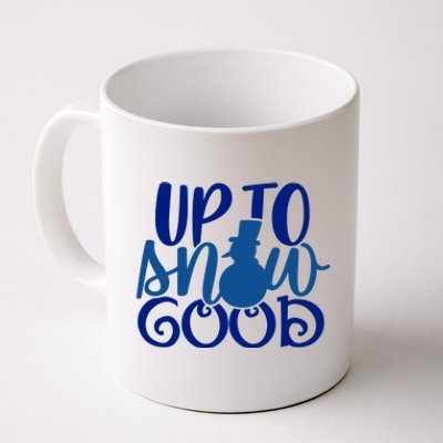 Up To Snow Good Funny Winter Snow Fun Gift Coffee Mug