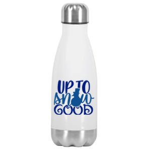 Up To Snow Good Funny Winter Snow Fun Gift Stainless Steel Insulated Water Bottle