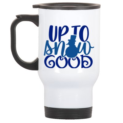 Up To Snow Good Funny Winter Snow Fun Gift Stainless Steel Travel Mug