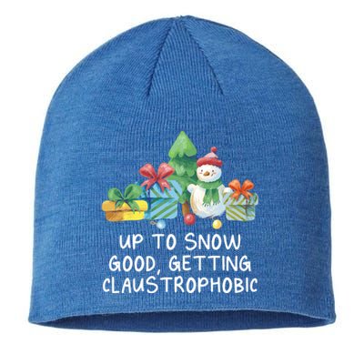 Up To Snow Good Getting Claustrophobic Christmas Joke Xmas Great Gift Sustainable Beanie