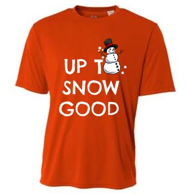 Up To Snow Good Pun Gift Snow Christmas Meaningful Gift Cooling Performance Crew T-Shirt