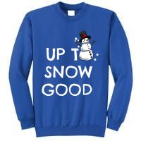 Up To Snow Good Pun Gift Snow Christmas Meaningful Gift Sweatshirt