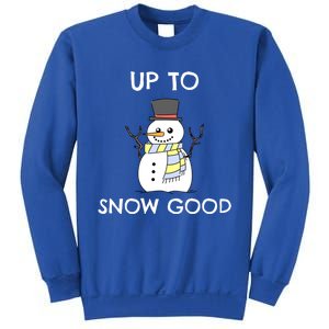 Up To Snow Good Gift Snow Christmas Gift Sweatshirt