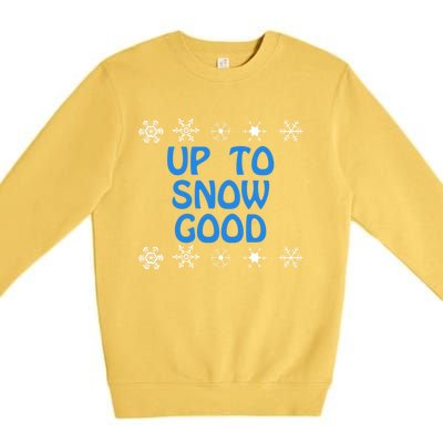 Up To Snow Good Gift Snowflake Ugly Christmas Cute Funny Gift Funny Gift Premium Crewneck Sweatshirt