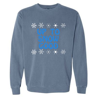 Up To Snow Good Gift Snowflake Ugly Christmas Cute Funny Gift Funny Gift Garment-Dyed Sweatshirt