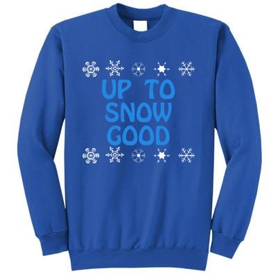 Up To Snow Good Gift Snowflake Ugly Christmas Cute Funny Gift Funny Gift Sweatshirt