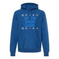 Up To Snow Good Gift Snowflake Ugly Christmas Cute Funny Gift Funny Gift Premium Hoodie