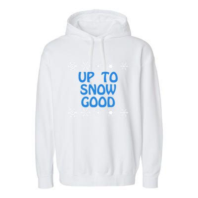 Up To Snow Good Gift Snowflake Ugly Christmas Cute Funny Gift Funny Gift Garment-Dyed Fleece Hoodie