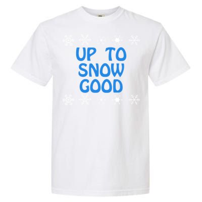 Up To Snow Good Gift Snowflake Ugly Christmas Cute Funny Gift Funny Gift Garment-Dyed Heavyweight T-Shirt