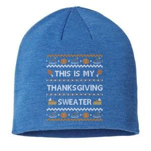 Ugly Thanksgiving Sweater Funny This Is My Gift Sustainable Beanie