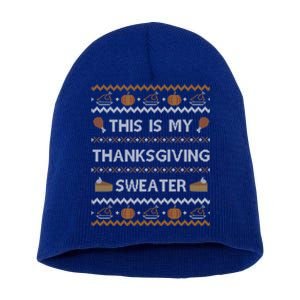 Ugly Thanksgiving Sweater Funny This Is My Gift Short Acrylic Beanie