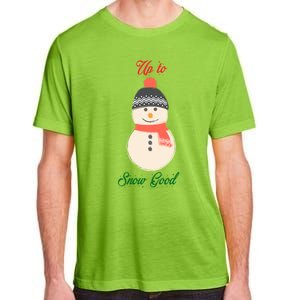 Up To Snow Good Snow Christmas Holiday Funny Cute Gift Adult ChromaSoft Performance T-Shirt