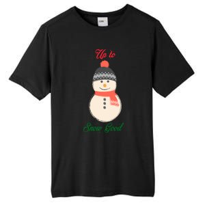 Up To Snow Good Snow Christmas Holiday Funny Cute Gift Tall Fusion ChromaSoft Performance T-Shirt