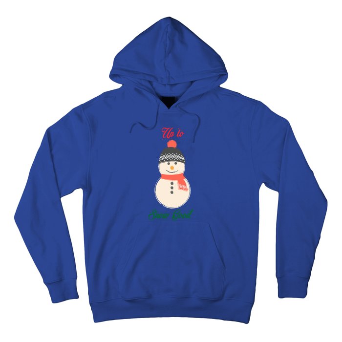 Up To Snow Good Snow Christmas Holiday Funny Cute Gift Hoodie