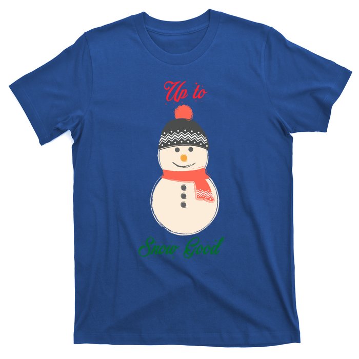 Up To Snow Good Snow Christmas Holiday Funny Cute Gift T-Shirt