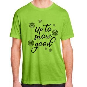 Up To Snow Good Snowflakes Scatter Gift Adult ChromaSoft Performance T-Shirt