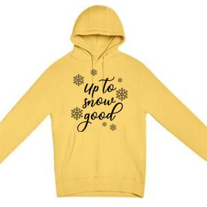 Up To Snow Good Snowflakes Scatter Gift Premium Pullover Hoodie