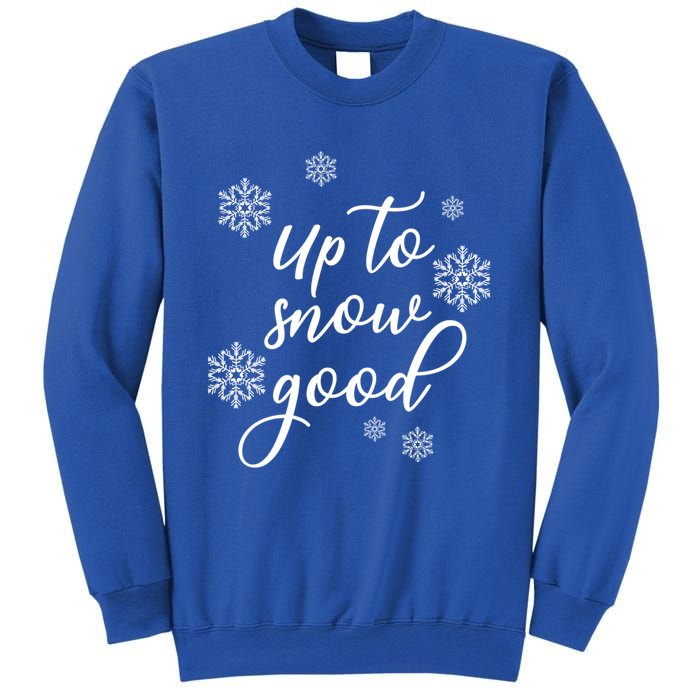 Up To Snow Good Snowflakes Scatter Gift Sweatshirt