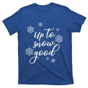 Up To Snow Good Snowflakes Scatter Gift T-Shirt