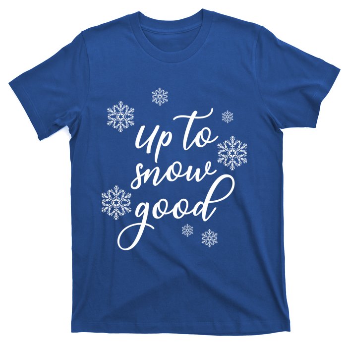 Up To Snow Good Snowflakes Scatter Gift T-Shirt