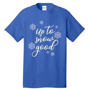 Up To Snow Good Snowflakes Scatter Gift Tall T-Shirt