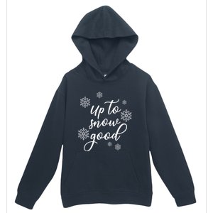 Up To Snow Good Snowflakes Scatter Gift Urban Pullover Hoodie