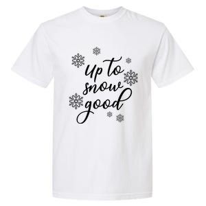 Up To Snow Good Snowflakes Scatter Gift Garment-Dyed Heavyweight T-Shirt