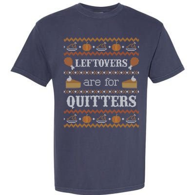 Ugly Thanksgiving Sweater Leftovers for Quitters Sweatshirt Garment-Dyed Heavyweight T-Shirt
