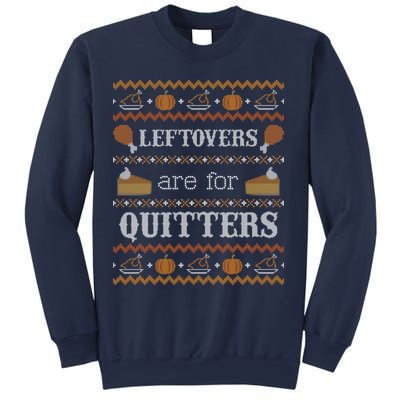 Ugly Thanksgiving Sweater Leftovers for Quitters Sweatshirt Sweatshirt
