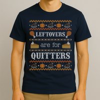 Ugly Thanksgiving Sweater Leftovers for Quitters Sweatshirt T-Shirt