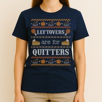 Ugly Thanksgiving Sweater Leftovers for Quitters Sweatshirt T-Shirt